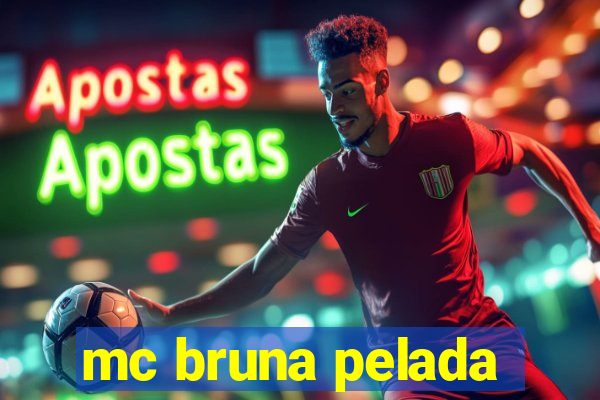 mc bruna pelada